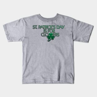 St. Patrick's Day is for Clovers Kids T-Shirt